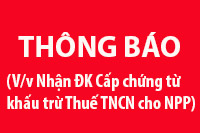 (V/v Nhận đăng ký và cấp Chứng từ khấu trừ Thuế TNCN cho NPP)