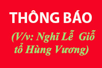 V/v: Nghỉ lễ Giỗ Tổ Hùng Vương